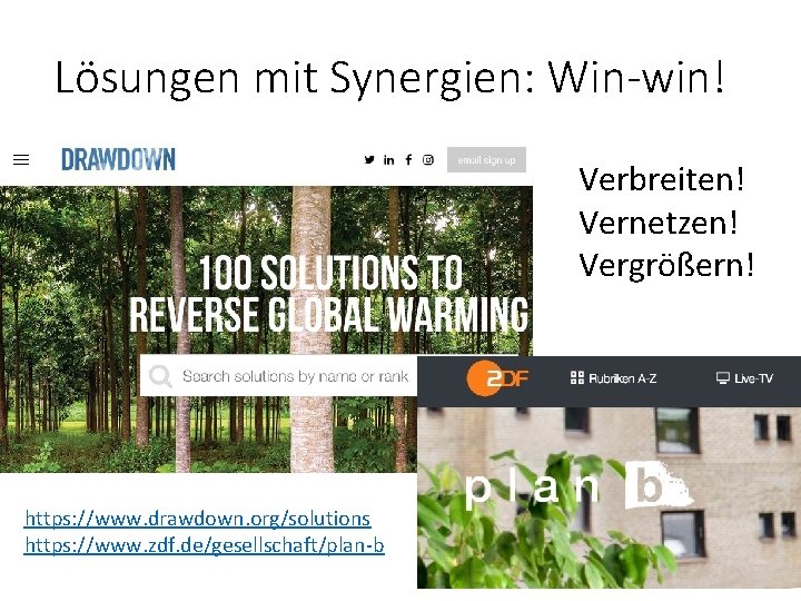 Lösungen mit Synergien: Win-win! Verbreiten! Vernetzen! Vergrößern! https: //www. drawdown. org/solutions https: //www. zdf.