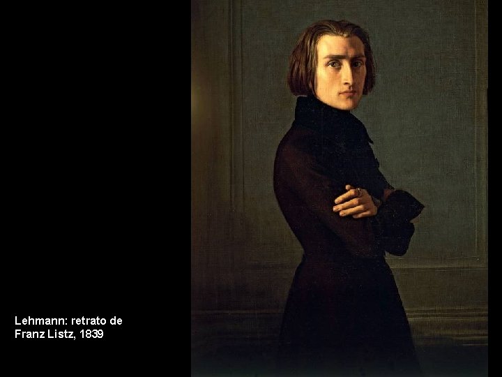 Lehmann: retrato de Franz Listz, 1839 
