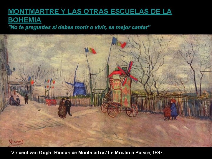 MONTMARTRE Y LAS OTRAS ESCUELAS DE LA BOHEMIA "No te preguntes si debes morir