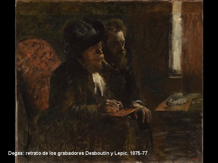 Degas: retrato de los grabadores Desboutin y Lepic, 1875 -77 