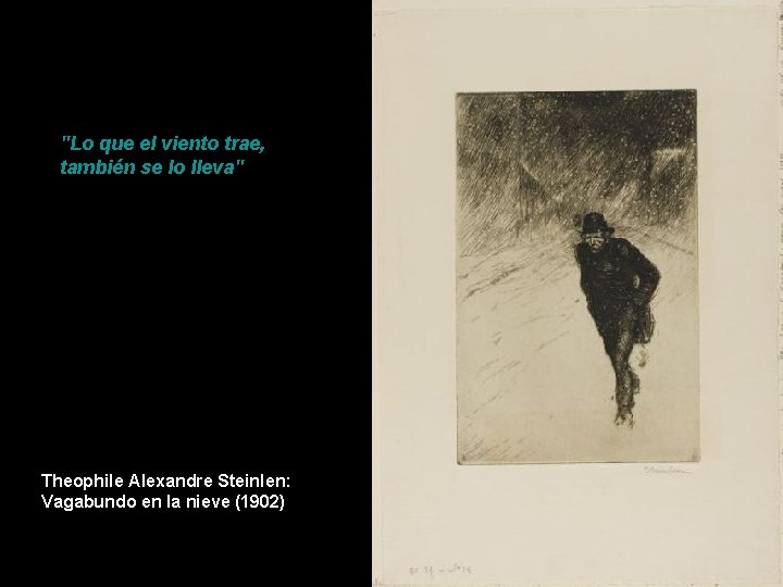 "Lo que el viento trae, también se lo lleva" Theophile Alexandre Steinlen: Vagabundo en