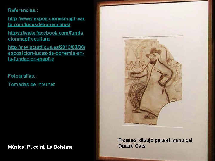 Referencias. : http: //www. exposicionesmapfrear te. com/lucesdebohemia/es/ https: //www. facebook. com/funda cionmapfrecultura http: //revistaatticus.