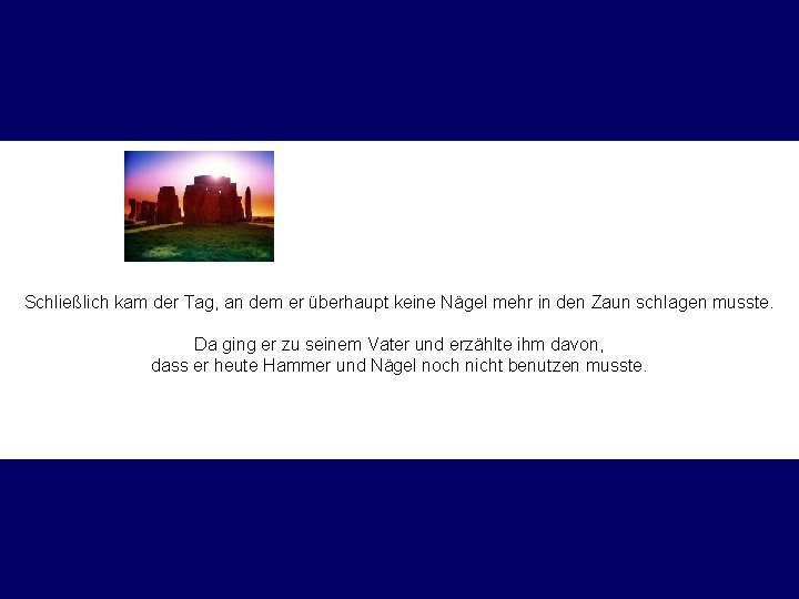 Schließlich kam der Tag, an dem er überhaupt keine Nägel mehr in den Zaun