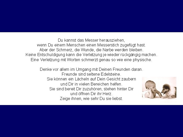 Du kannst das Messer herausziehen, wenn Du einem Menschen einen Messerstich zugefügt hast. Aber