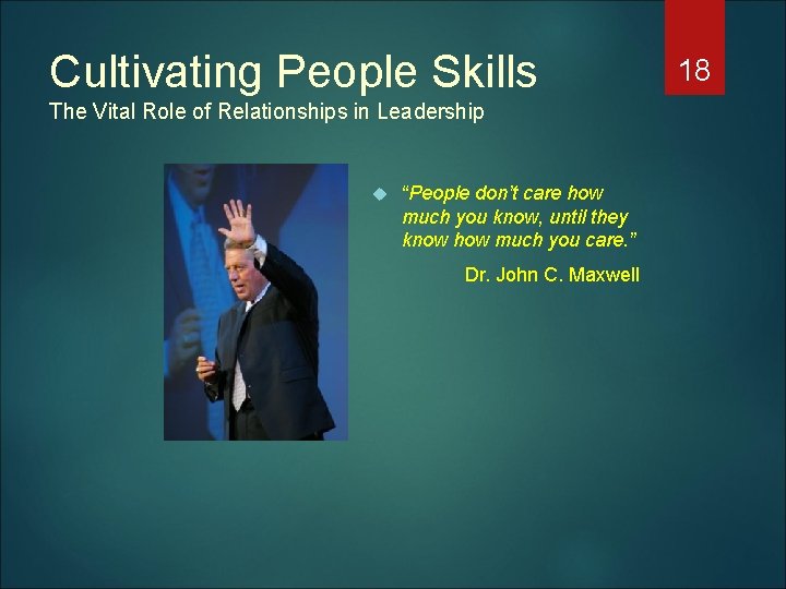 Cultivating People Skills The Vital Role of Relationships in Leadership “People don’t care how