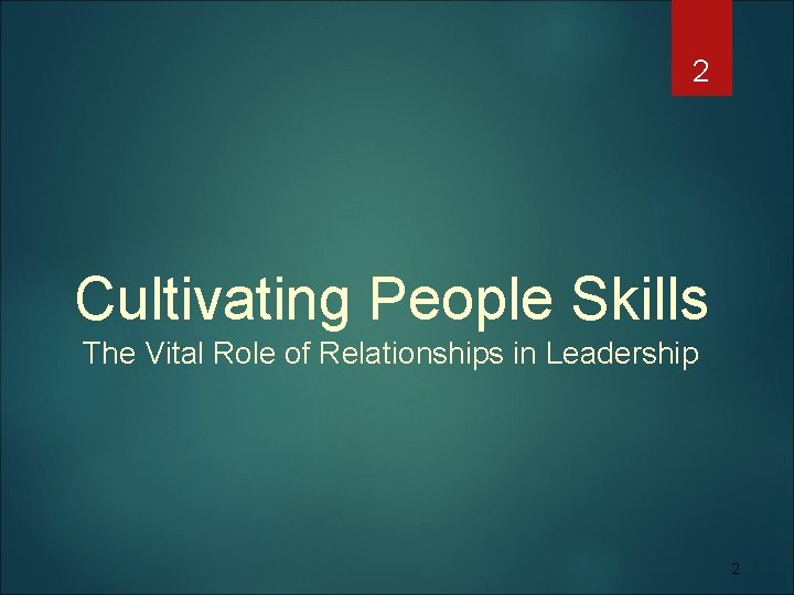 2 Cultivating People Skills The Vital Role of Relationships in Leadership 2 