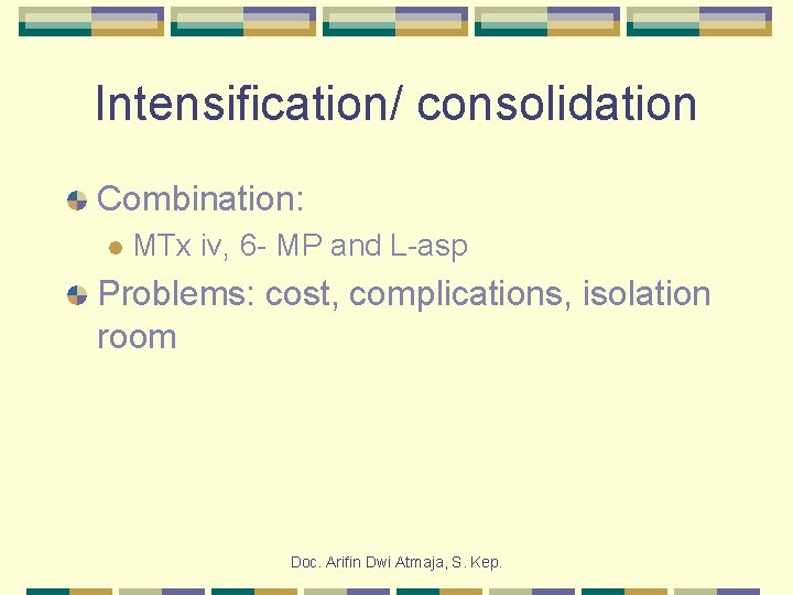 Intensification/ consolidation Combination: l MTx iv, 6 - MP and L-asp Problems: cost, complications,