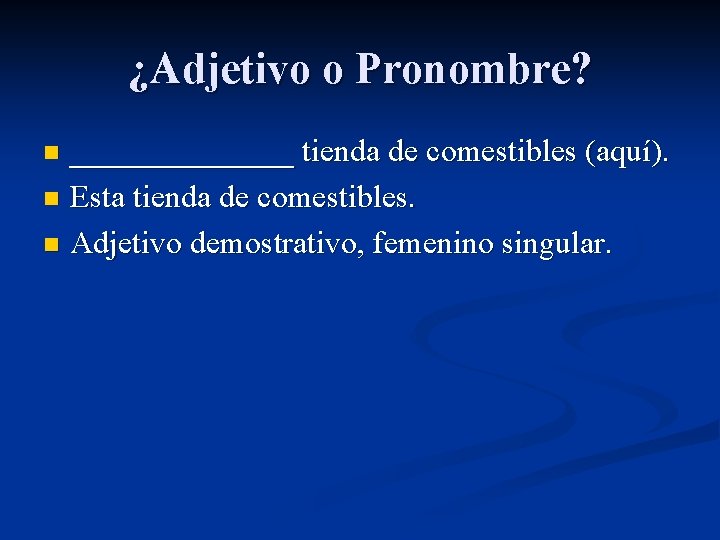 ¿Adjetivo o Pronombre? _______ tienda de comestibles (aquí). n Esta tienda de comestibles. n ¿Adjetivo o Pronombre? _______ tienda de comestibles (aquí). n Esta tienda de comestibles. n