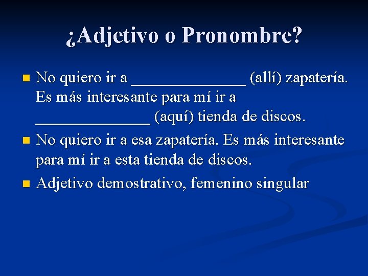 ¿Adjetivo o Pronombre? No quiero ir a _______ (allí) zapatería. Es más interesante para