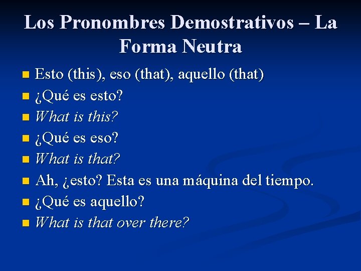 Los Pronombres Demostrativos – La Forma Neutra Esto (this), eso (that), aquello (that) n