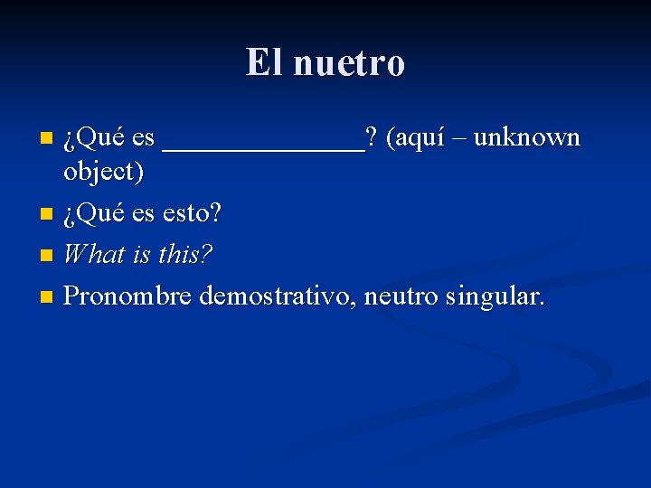 El nuetro ¿Qué es _______? (aquí – unknown object) n ¿Qué es esto? n