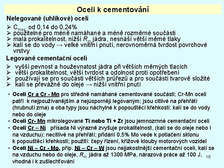 Oceli k cementování Nelegované (uhlíkové) oceli Ø Cmax. od 0, 14 do 0, 24%