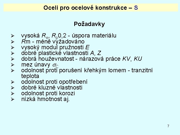 Oceli pro ocelové konstrukce – S Požadavky Ø Ø Ø vysoká Re, Rp 0,