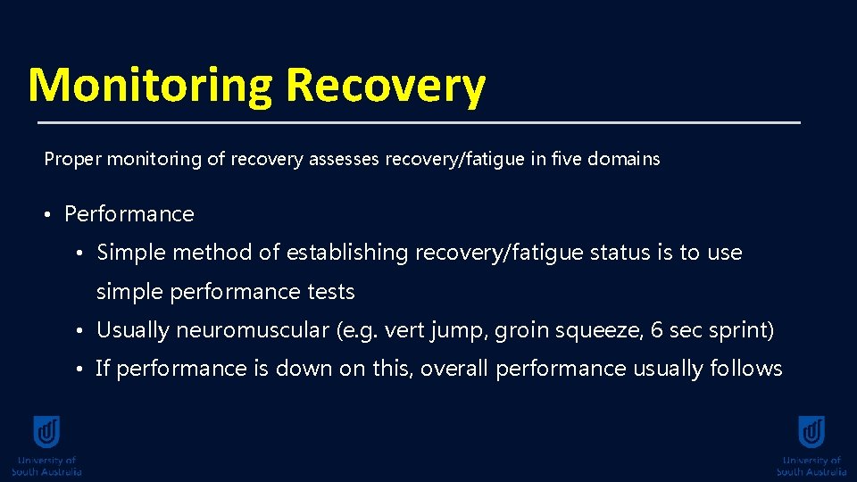 Monitoring Recovery Proper monitoring of recovery assesses recovery/fatigue in five domains • Performance •