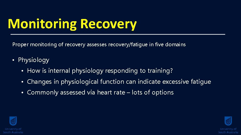 Monitoring Recovery Proper monitoring of recovery assesses recovery/fatigue in five domains • Physiology •