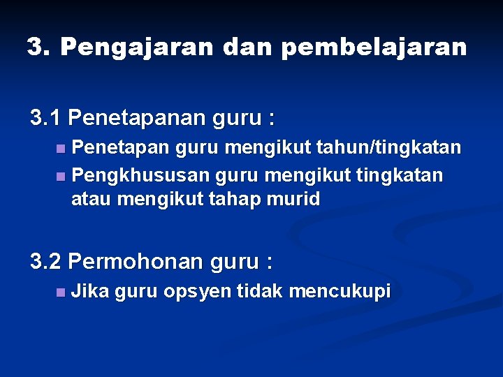 3. Pengajaran dan pembelajaran 3. 1 Penetapanan guru : Penetapan guru mengikut tahun/tingkatan n