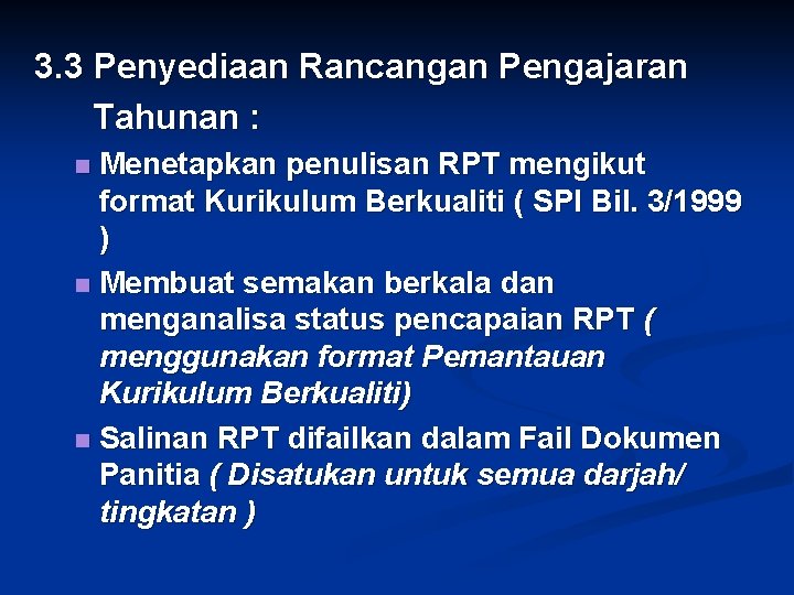 3. 3 Penyediaan Rancangan Pengajaran Tahunan : Menetapkan penulisan RPT mengikut format Kurikulum Berkualiti