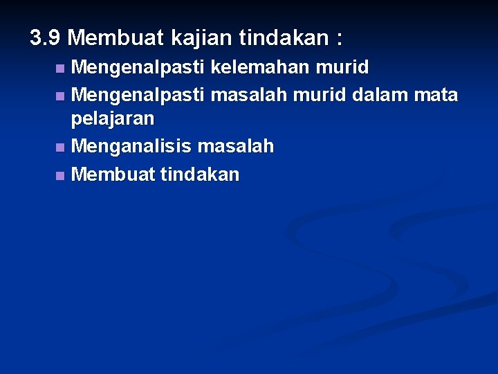 3. 9 Membuat kajian tindakan : Mengenalpasti kelemahan murid n Mengenalpasti masalah murid dalam