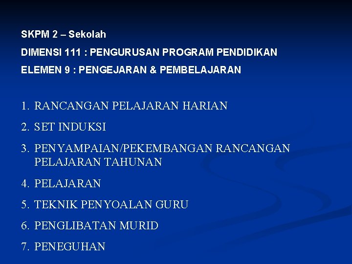 SKPM 2 – Sekolah DIMENSI 111 : PENGURUSAN PROGRAM PENDIDIKAN ELEMEN 9 : PENGEJARAN