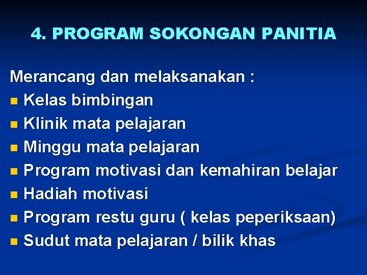 4. PROGRAM SOKONGAN PANITIA Merancang dan melaksanakan : n Kelas bimbingan n Klinik mata