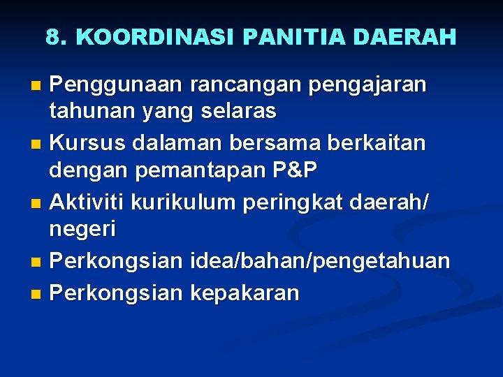 8. KOORDINASI PANITIA DAERAH Penggunaan rancangan pengajaran tahunan yang selaras n Kursus dalaman bersama