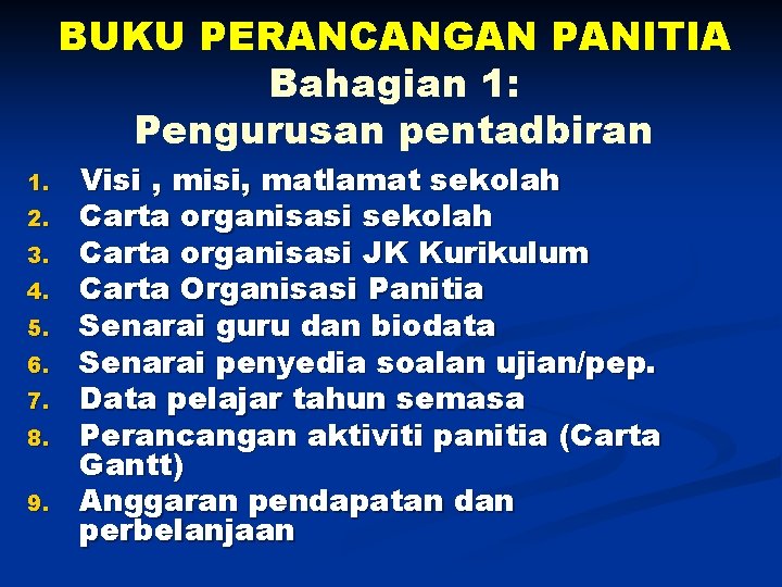 BUKU PERANCANGAN PANITIA Bahagian 1: Pengurusan pentadbiran 1. 2. 3. 4. 5. 6. 7.