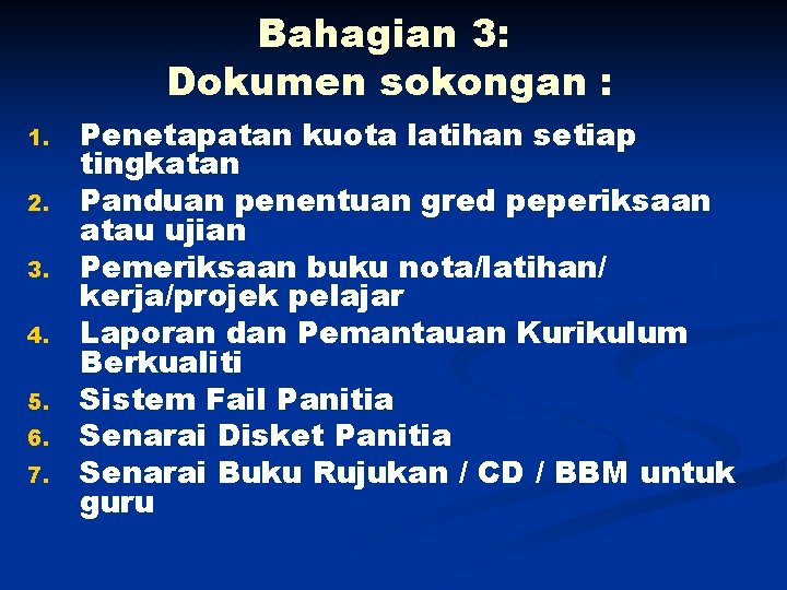 Bahagian 3: Dokumen sokongan : 1. 2. 3. 4. 5. 6. 7. Penetapatan kuota