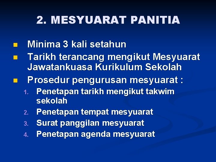 2. MESYUARAT PANITIA n n n Minima 3 kali setahun Tarikh terancang mengikut Mesyuarat