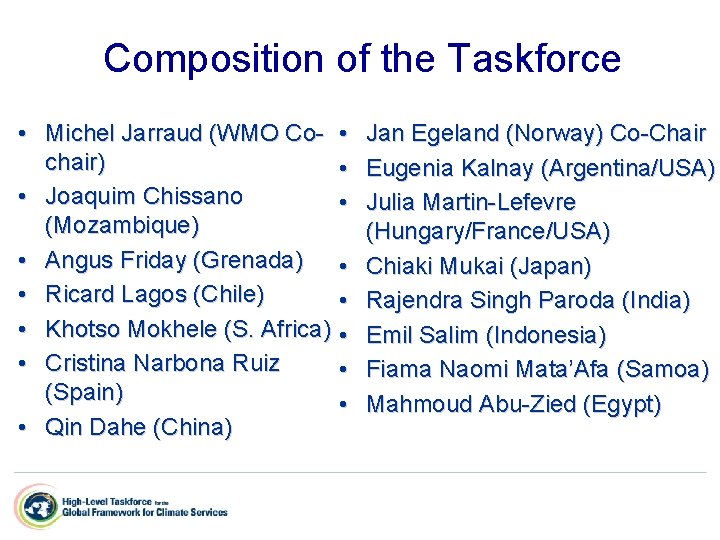 Composition of the Taskforce • Michel Jarraud (WMO Co- • chair) • • Joaquim