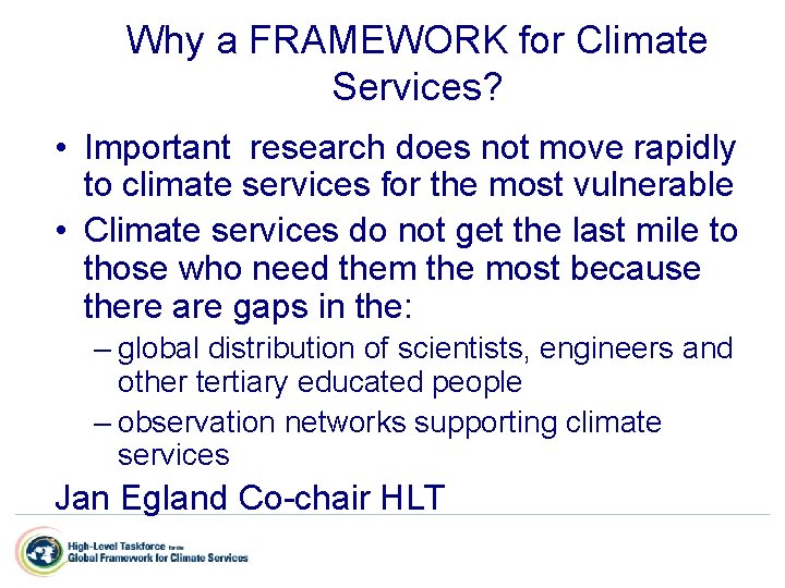 Why a FRAMEWORK for Climate Services? • Important research does not move rapidly to