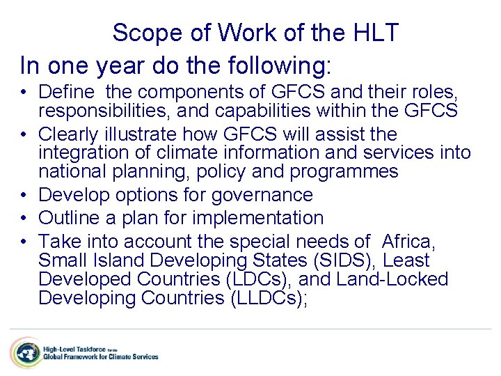 Scope of Work of the HLT In one year do the following: • Define