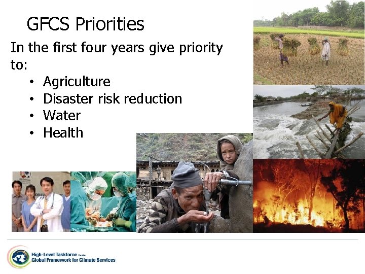 GFCS Priorities In the first four years give priority to: • Agriculture • Disaster