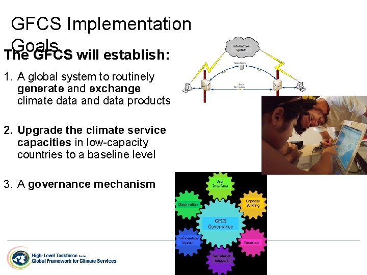 GFCS Implementation Goals The GFCS will establish: 1. A global system to routinely generate