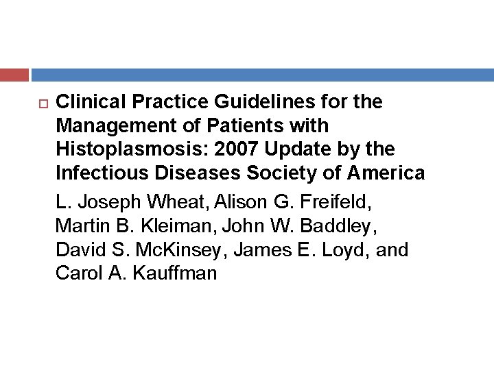  Clinical Practice Guidelines for the Management of Patients with Histoplasmosis: 2007 Update by