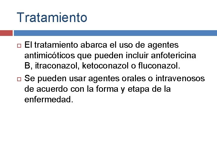 Tratamiento El tratamiento abarca el uso de agentes antimicóticos que pueden incluir anfotericina B,