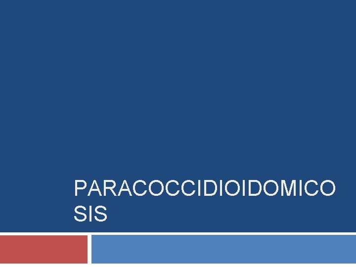 PARACOCCIDIOIDOMICO SIS 