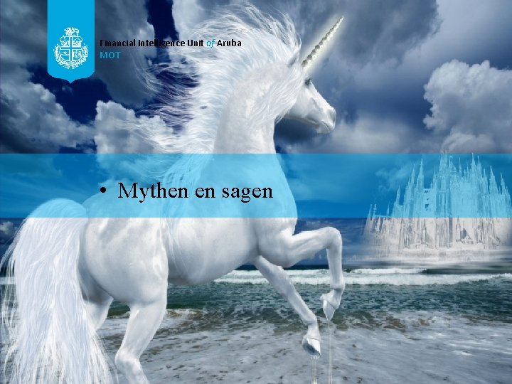 Financial Intelligence Unit of Aruba MOT • Mythen en sagen 