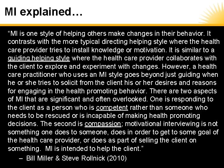 MI explained… “MI is one style of helping others make changes in their behavior.