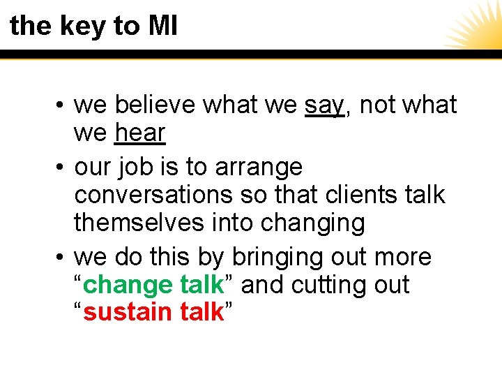 the key to MI • we believe what we say, not what we hear