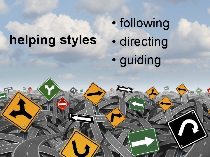 helping styles • following • directing • guiding 