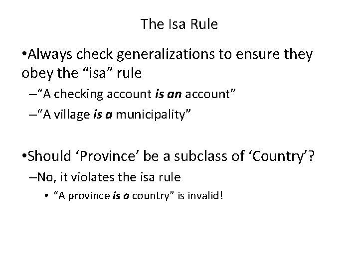 The Isa Rule • Always check generalizations to ensure they obey the “isa” rule