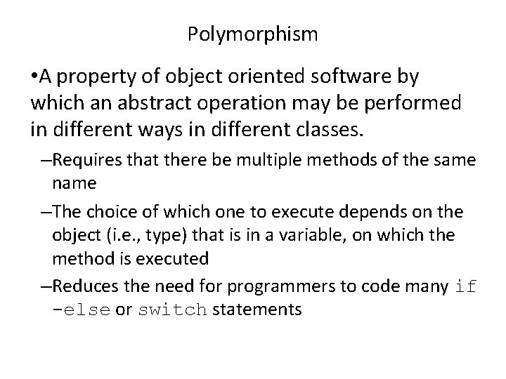 Polymorphism • A property of object oriented software by which an abstract operation may