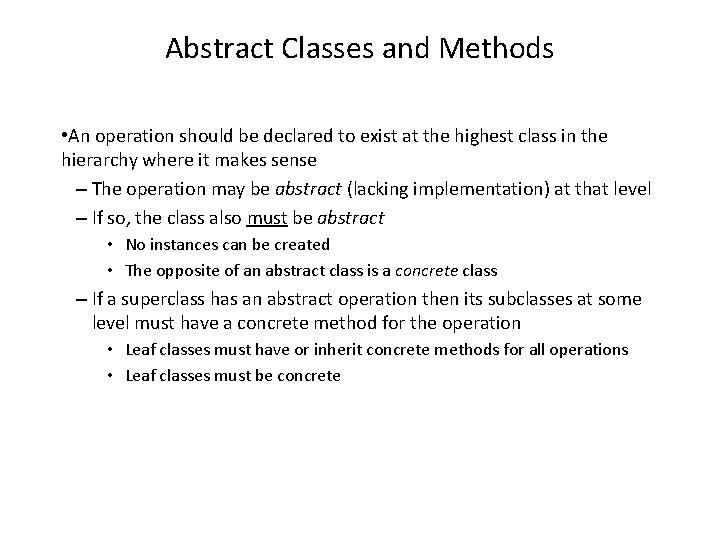 Abstract Classes and Methods • An operation should be declared to exist at the