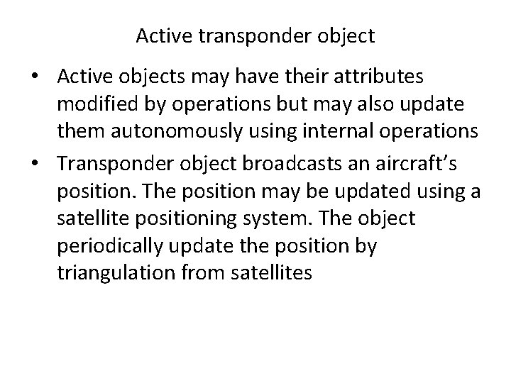 Active transponder object • Active objects may have their attributes modified by operations but