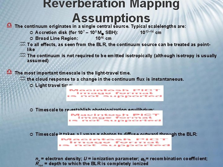 Reverberation Mapping Assumptions d The continuum originates in a single central source. Typical scalelengths