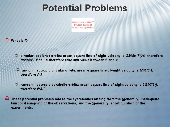 Potential Problems d What is f? h circular, coplanar orbits: mean-square line-of-sight velocity is