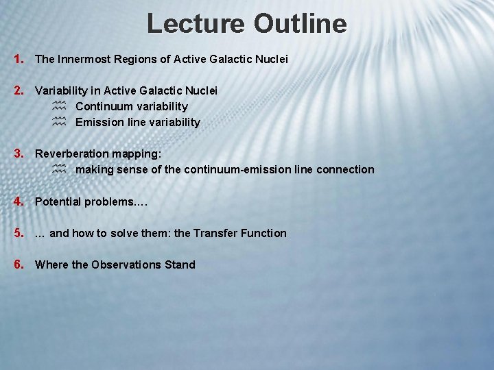 Lecture Outline 1. The Innermost Regions of Active Galactic Nuclei 2. Variability in Active