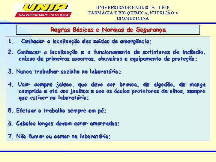 UNIVERSIDADE PAULISTA - UNIP FARMÁCIA E BIOQUÍMICA, NUTRIÇÃO e BIOMEDICINA Regras Básicas e Normas