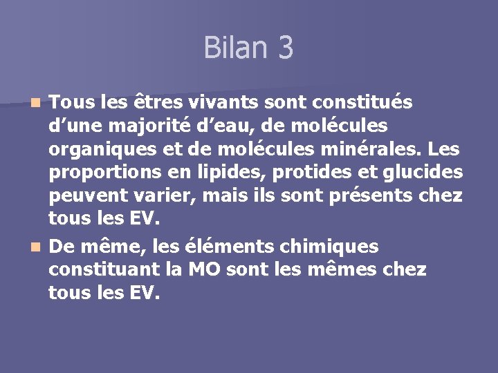 Bilan 3 Tous les êtres vivants sont constitués d’une majorité d’eau, de molécules organiques