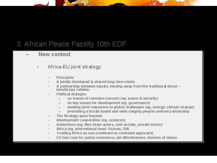 3. African Peace Facility 10 th EDF – New context • Africa-EU joint strategy